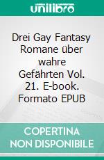 Drei Gay Fantasy Romane über wahre Gefährten Vol. 21. E-book. Formato EPUB ebook