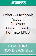 Cyber & Facebook Account Recovery Guide. E-book. Formato EPUB ebook