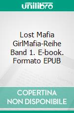 Lost Mafia GirlMafia-Reihe Band 1. E-book. Formato EPUB ebook