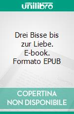 Drei Bisse bis zur Liebe. E-book. Formato EPUB ebook