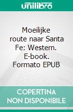 Moeilijke route naar Santa Fe: Western. E-book. Formato EPUB ebook