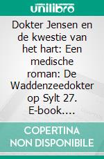 Dokter Jensen en de kwestie van het hart: Een medische roman: De Waddenzeedokter op Sylt 27. E-book. Formato EPUB ebook