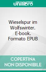 Wieselspur im Wolfswinter. E-book. Formato EPUB ebook