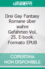 Drei Gay Fantasy Romane über wahre Gefährten Vol. 25. E-book. Formato EPUB ebook
