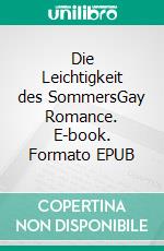 Die Leichtigkeit des SommersGay Romance. E-book. Formato EPUB ebook