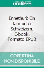 EnnethürbiEin Jahr unter Schweizern. E-book. Formato EPUB ebook