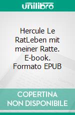 Hercule Le RatLeben mit meiner Ratte. E-book. Formato EPUB ebook