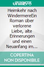 Heimkehr nach WindermereEin Roman über verlorene Liebe, alte Erinnerungen und einen Neuanfang im Lake District. E-book. Formato EPUB ebook