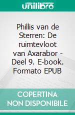 Phillis van de Sterren: De ruimtevloot van Axarabor - Deel 9. E-book. Formato EPUB ebook