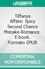 Tiffanys Affäre: Spicy Second Chance Mistake-Romance. E-book. Formato EPUB ebook