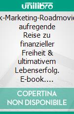Network-Marketing-RoadmovieUnsere aufregende Reise zu finanzieller Freiheit & ultimativem Lebenserfolg. E-book. Formato EPUB ebook