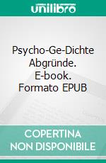 Psycho-Ge-Dichte Abgründe. E-book. Formato EPUB ebook