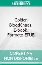 Golden BloodChaos. E-book. Formato EPUB ebook