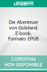 Die Abenteuer von Golsiland. E-book. Formato EPUB ebook