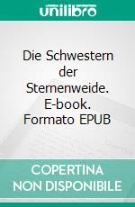 Die Schwestern der Sternenweide. E-book. Formato EPUB ebook