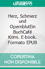 Herz, Schmerz und OpernblutEin BuchCafé Krimi. E-book. Formato EPUB ebook