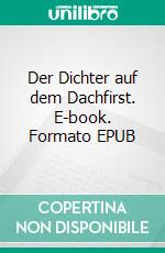 Der Dichter auf dem Dachfirst. E-book. Formato EPUB ebook