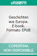 Geschichten aus Europa. E-book. Formato EPUB ebook