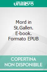 Mord in St.Gallen. E-book. Formato EPUB ebook
