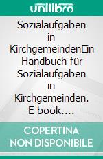 Sozialaufgaben in KirchgemeindenEin Handbuch für Sozialaufgaben in Kirchgemeinden. E-book. Formato EPUB ebook