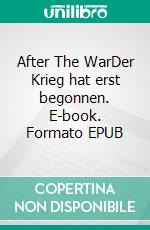 After The WarDer Krieg hat erst begonnen. E-book. Formato EPUB ebook