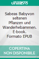 Sabeas Babyvon seltenen Pflanzen und Wanderhebammen. E-book. Formato EPUB ebook