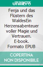 Fenja und das Flüstern des WaldesEin Herzensabenteuer voller Magie und Vertrauen. E-book. Formato EPUB ebook