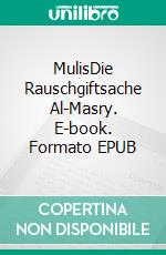 MulisDie Rauschgiftsache Al-Masry. E-book. Formato EPUB ebook