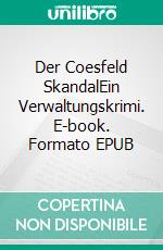 Der Coesfeld SkandalEin Verwaltungskrimi. E-book. Formato EPUB ebook