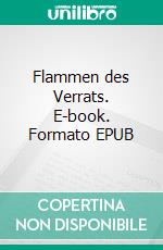 Flammen des Verrats. E-book. Formato EPUB ebook