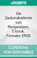 Die Zauberakademie von Morgenstern. E-book. Formato EPUB ebook