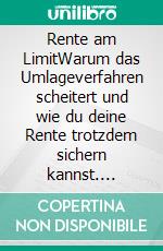 Rente am LimitWarum das Umlageverfahren scheitert und wie du deine Rente trotzdem sichern kannst. E-book. Formato EPUB ebook