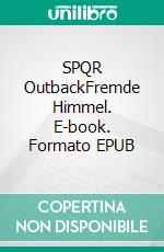 SPQR OutbackFremde Himmel. E-book. Formato EPUB ebook