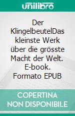 Der KlingelbeutelDas kleinste Werk über die grösste Macht der Welt. E-book. Formato EPUB ebook