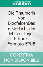 Die Träumerin von BlodfeldenDas erste Licht der letzten Tage. E-book. Formato EPUB ebook