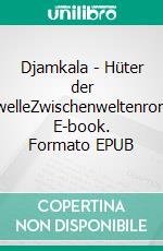 Djamkala - Hüter der SchwelleZwischenweltenroman. E-book. Formato EPUB ebook