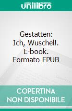 Gestatten: Ich, Wuschel!. E-book. Formato EPUB ebook