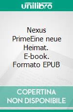 Nexus PrimeEine neue Heimat. E-book. Formato EPUB ebook
