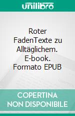 Roter FadenTexte zu Alltäglichem. E-book. Formato EPUB ebook