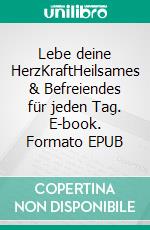 Lebe deine HerzKraftHeilsames & Befreiendes für jeden Tag. E-book. Formato EPUB ebook