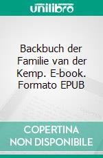 Backbuch der Familie van der Kemp. E-book. Formato EPUB ebook