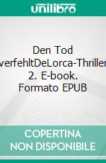 Den Tod verfehltDeLorca-Thriller 2. E-book. Formato EPUB ebook