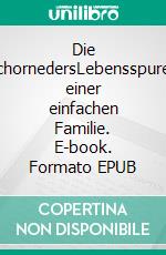 Die SchornedersLebensspuren einer einfachen Familie. E-book. Formato EPUB ebook