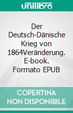 Der Deutsch-Dänische Krieg von 1864Veränderung. E-book. Formato EPUB ebook