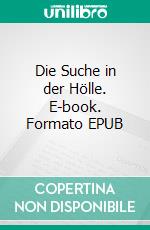 Die Suche in der Hölle. E-book. Formato EPUB ebook