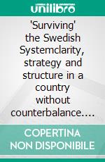 "Surviving" the Swedish Systemclarity, strategy and structure in a country without counterbalance. E-book. Formato EPUB ebook