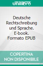 Deutsche Rechtschreibung und Sprache. E-book. Formato EPUB ebook