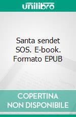 Santa sendet SOS. E-book. Formato EPUB ebook