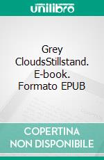 Grey CloudsStillstand. E-book. Formato EPUB ebook