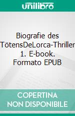 Biografie des TötensDeLorca-Thriller 1. E-book. Formato EPUB ebook